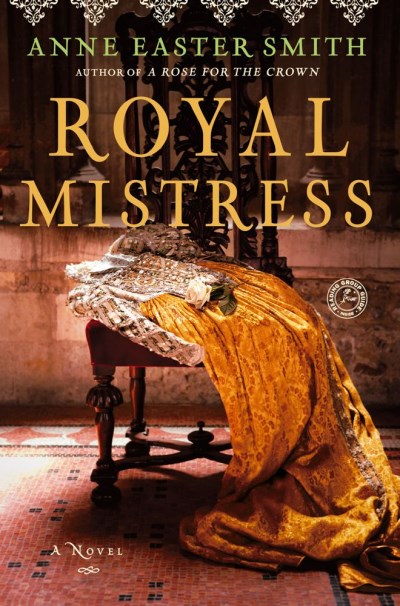 Anne Easter Smith/Royal Mistress